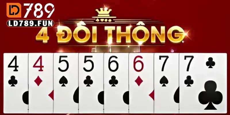 Bốn đôi thông chặt được gì trong bài tiến lên Miền Nam? 1 Bốn đôi thông là gì?